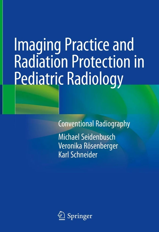 Springer Imaging Practice and Radiation Protection in Pediatrics
