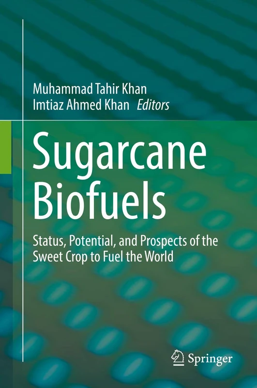 Sugarcane Biofuels: Status, Potential, and Prospects of the Sweet Crop to Fuel the World - Image 1