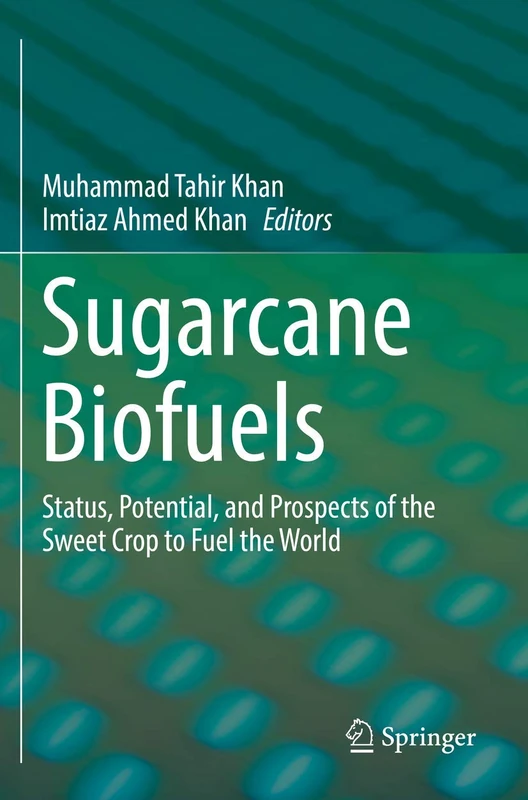 Springer - Sugarcane Biofuels: Status, Potential, and Prospects