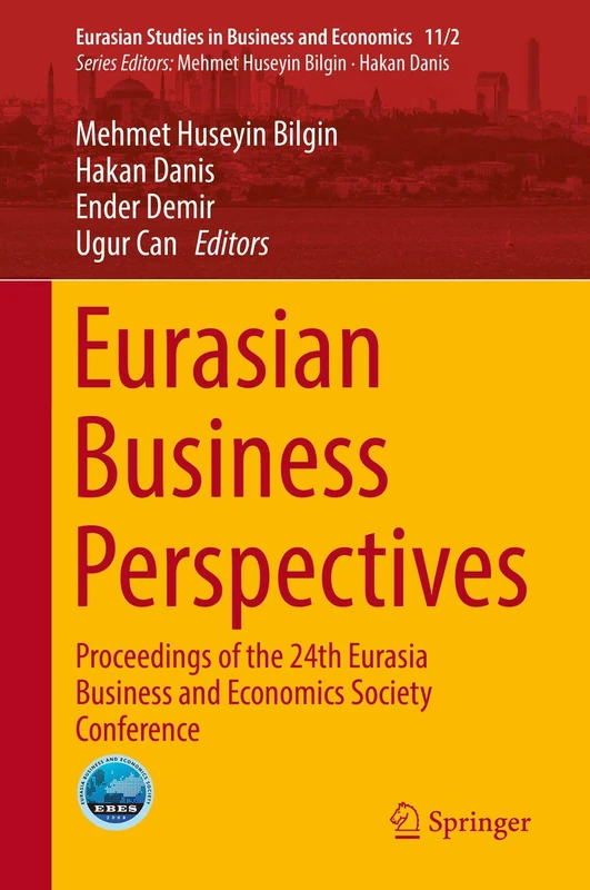Eurasian Business Perspectives: Proceedings of the 24th Eurasia Business and Economics Society Conference: 11/2 (Eurasian Studies in Business and Economics, 11/2)