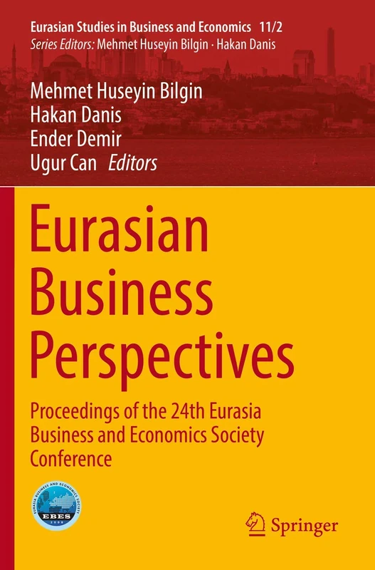 Eurasian Business Perspectives: Proceedings of the 24th Eurasia Business and Economics Society Conference: 11/2 (Eurasian Studies in Business and Economics, 11/2)