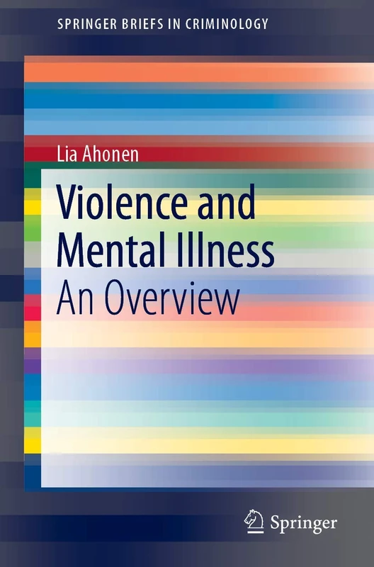 Violence and Mental Illness: An Overview (SpringerBriefs in Criminology)
