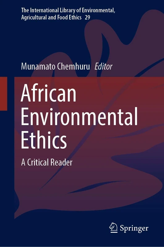 African Environmental Ethics: A Critical Reader: 29 (The International Library of Environmental, Agricultural and Food Ethics, 29)
