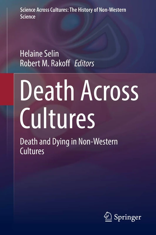 Death Across Cultures: Death and Dying in Non-Western Cultures: 9 (Science Across Cultures: The History of Non-Western Science, 9)