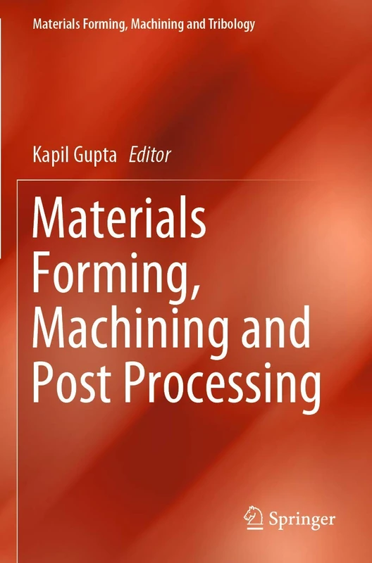 Materials Forming, Machining and Post Processing (Materials Forming, Machining and Tribology)