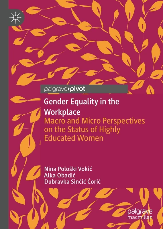 Gender Equality in the Workplace: Macro and Micro Perspectives on the Status of Highly Educated Women