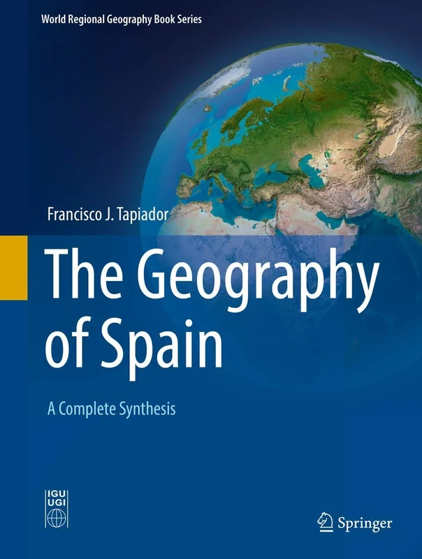 The Geography of Spain: A Complete Synthesis (World Regional Geography Book Series)