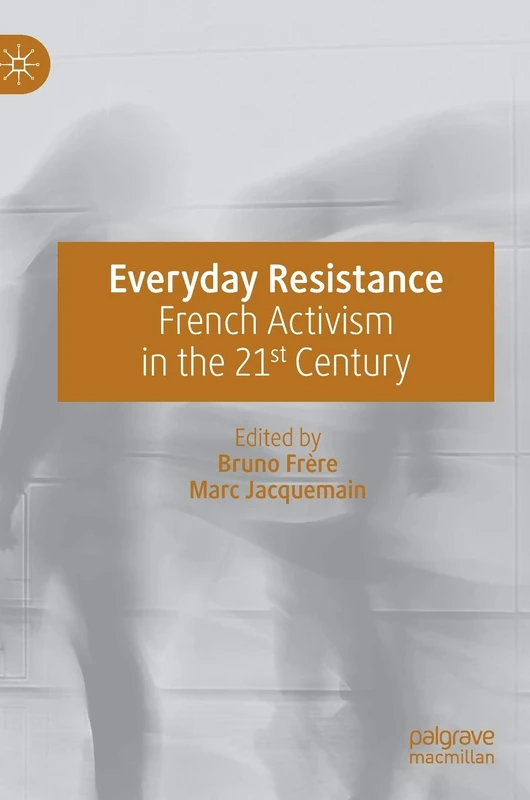 Everyday Resistance: French Activism in the 21st Century