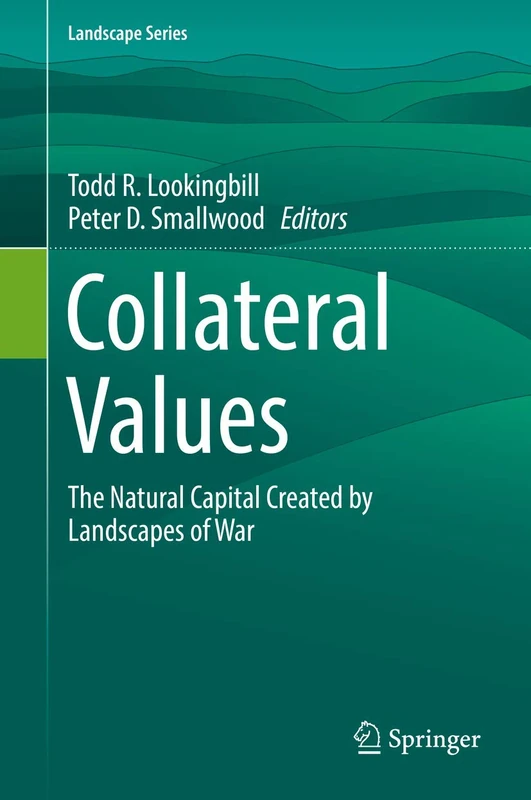 Collateral Values: The Natural Capital Created by Landscapes of War: 25 (Landscape Series, 25)