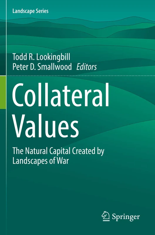 Collateral Values: The Natural Capital Created by Landscapes of War: 25 (Landscape Series, 25)