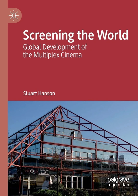 Screening the World: Global Development of the Multiplex Cinema