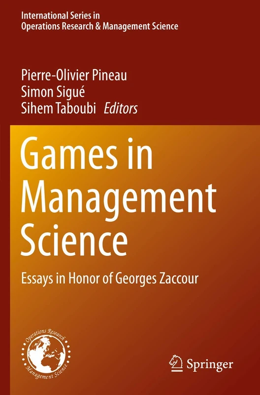 Games in Management Science: Essays in Honor of Georges Zaccour: 280 (International Series in Operations Research & Management Science, 280)