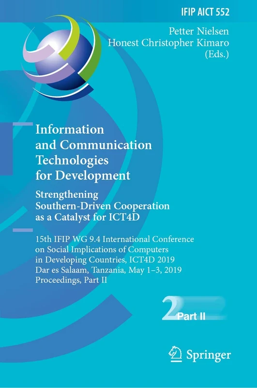 Information and Communication Technologies for Development. Strengthening Southern-Driven Cooperation as a Catalyst for ICT4D: 15th IFIP WG 9.4 ... and Communication Technology, 552)