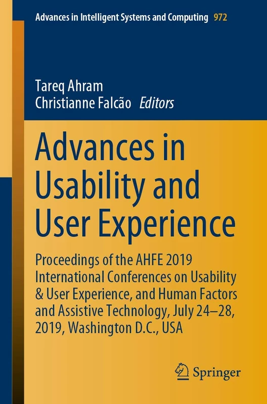Advances in Usability and User Experience: Proceedings of the AHFE 2019 International Conferences on Usability & User Experience, and Human Factors ... in Intelligent Systems and Computing, 972)