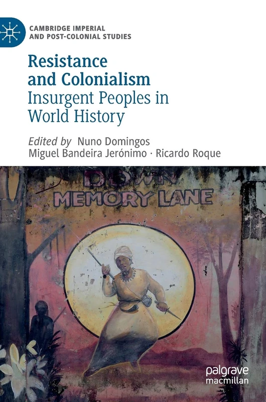 Resistance and Colonialism: Insurgent Peoples in World History (Cambridge Imperial and Post-Colonial Studies)