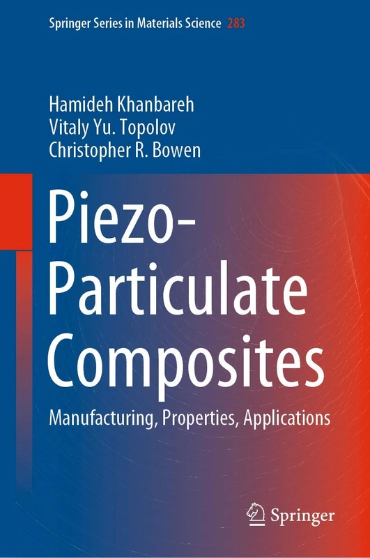 Piezo-Particulate Composites: Manufacturing, Properties, Applications: 283 (Springer Series in Materials Science, 283)