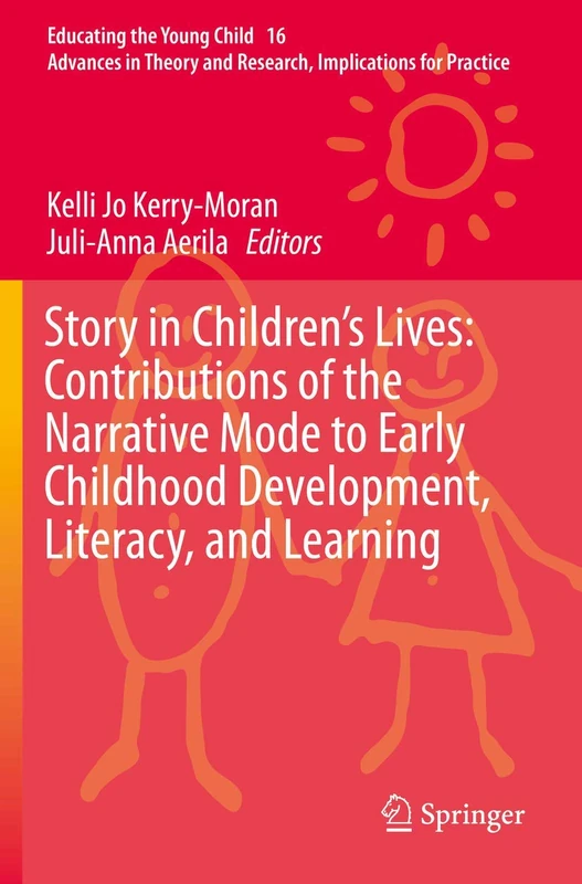 Story in Children's Lives: Contributions of the Narrative Mode to Early Childhood Development, Literacy, and Learning: 16 (Educating the Young Child, 16)