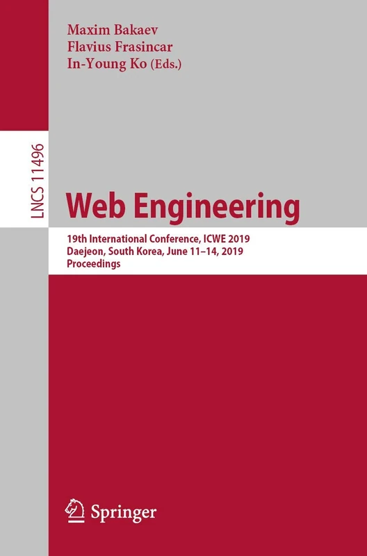Web Engineering: 19th International Conference, ICWE 2019, Daejeon, South Korea, June 11–14, 2019, Proceedings: 11496 (Lecture Notes in Computer Science, 11496)