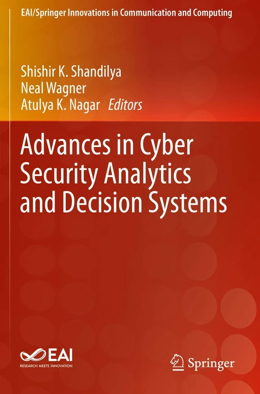 Advances in Cyber Security Analytics and Decision Systems (EAI/Springer Innovations in Communication and Computing)