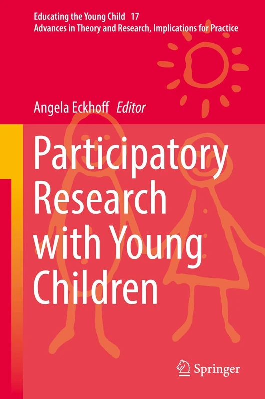 Participatory Research with Young Children: 17 (Educating the Young Child, 17)