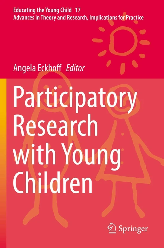 Participatory Research with Young Children: 17 (Educating the Young Child, 17)