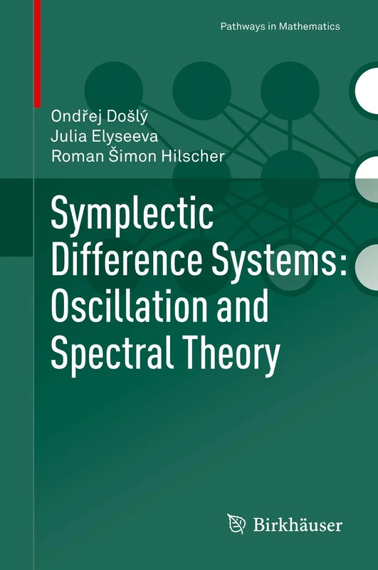 Symplectic Difference Systems: Oscillation and Spectral Theory (Pathways in Mathematics)