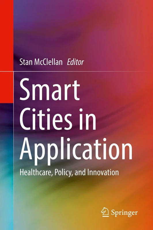 Smart Cities in Application: Healthcare, Policy, and Innovation