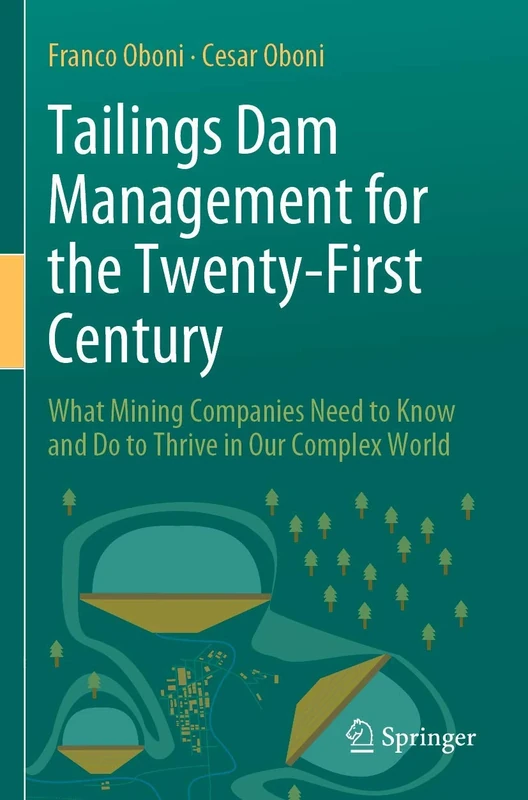 Tailings Dam Management for the Twenty-First Century: What Mining Companies Need to Know and Do to Thrive in Our Complex World