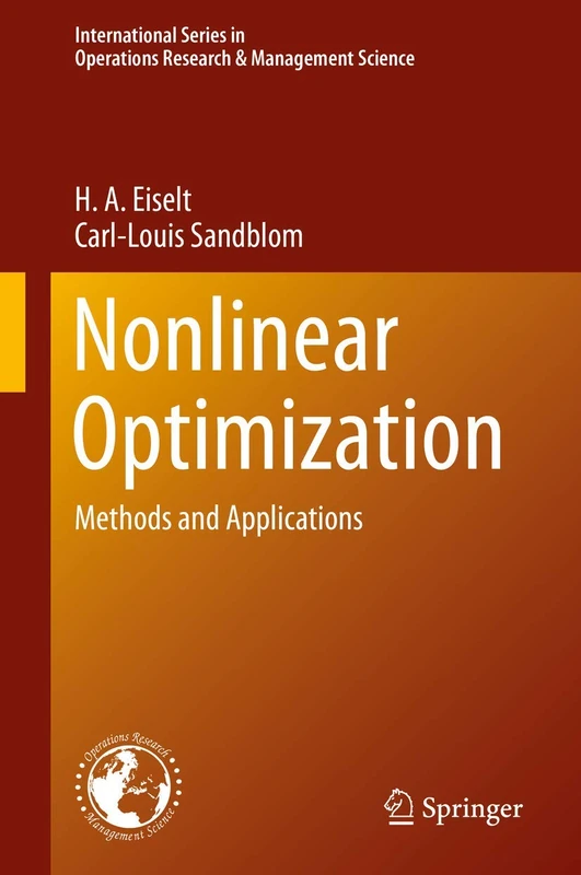 Nonlinear Optimization: Methods and Applications: 282 (International Series in Operations Research & Management Science, 282)