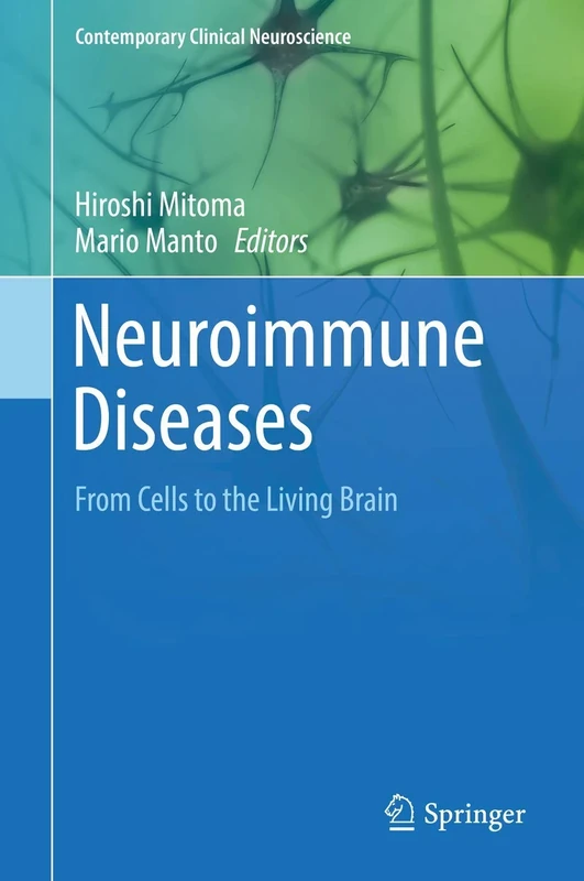 Neuroimmune Diseases: From Cells to the Living Brain (Contemporary Clinical Neuroscience)