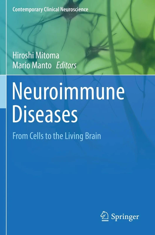 Neuroimmune Diseases: From Cells to the Living Brain (Contemporary Clinical Neuroscience)