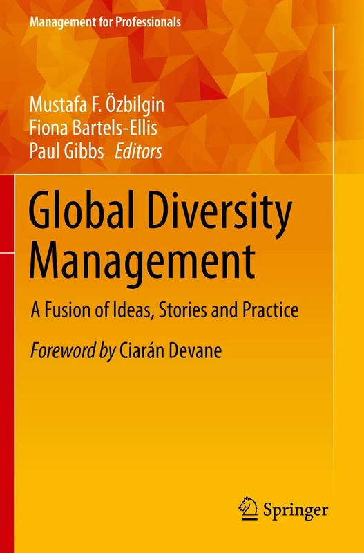 Global Diversity Management: A Fusion of Ideas, Stories and Practice (Management for Professionals)