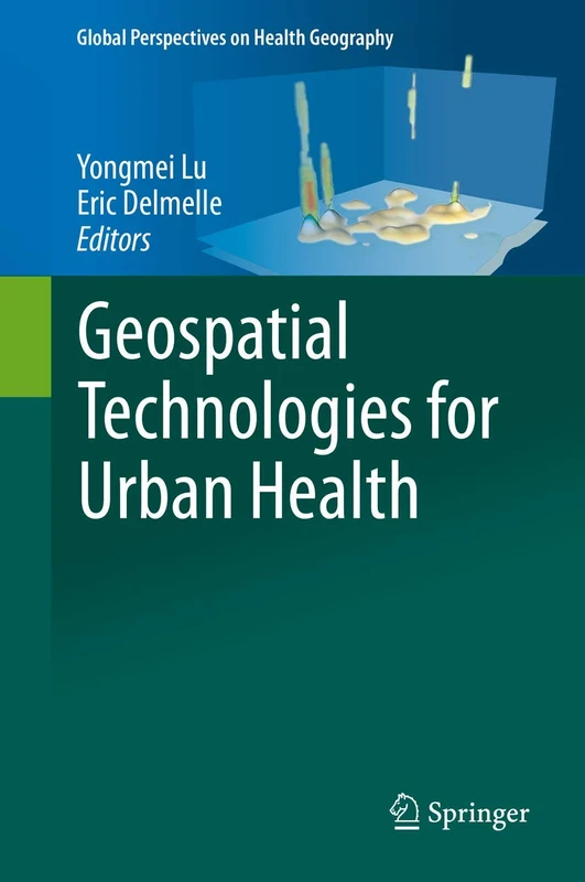 Geospatial Technologies for Urban Health (Global Perspectives on Health Geography)