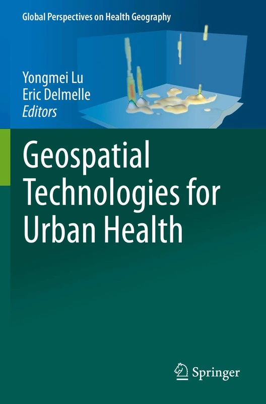 Geospatial Technologies for Urban Health (Global Perspectives on Health Geography)