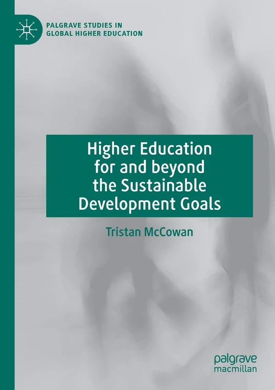 Higher Education for and beyond the Sustainable Development Goals (Palgrave Studies in Global Higher Education)