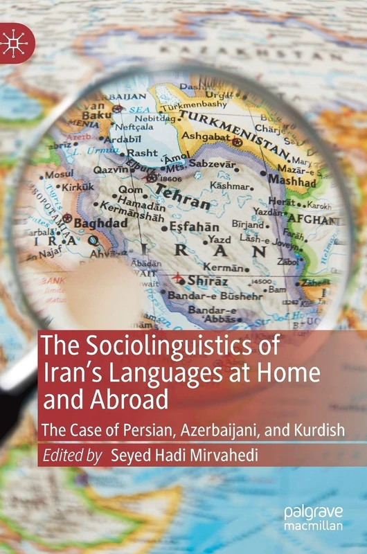 The Sociolinguistics of Iran’s Languages at Home and Abroad: The Case of Persian, Azerbaijani, and Kurdish