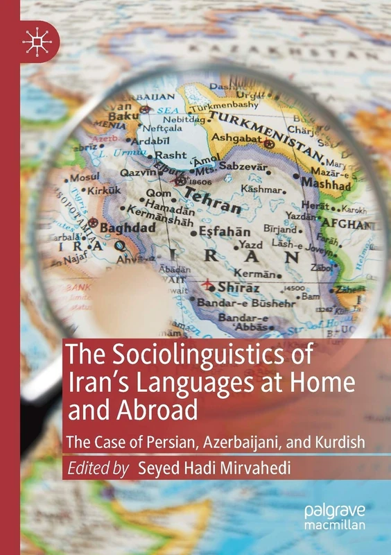 The Sociolinguistics of Iran’s Languages at Home and Abroad: The Case of Persian, Azerbaijani, and Kurdish