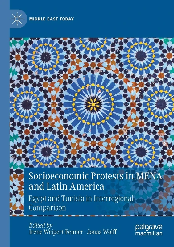 Socioeconomic Protests in MENA and Latin America: Egypt and Tunisia in Interregional Comparison (Middle East Today)