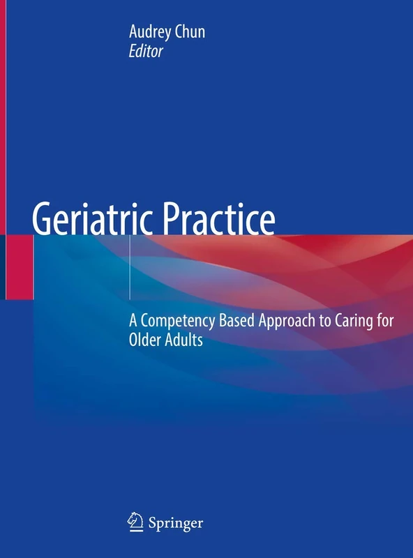 Geriatric Practice: A Competency Based Approach to Caring for Older Adults