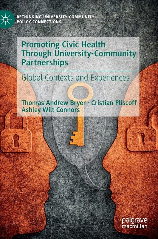 Promoting Civic Health Through University-Community Partnerships: Global Contexts and Experiences (Rethinking University-Community Policy Connections)