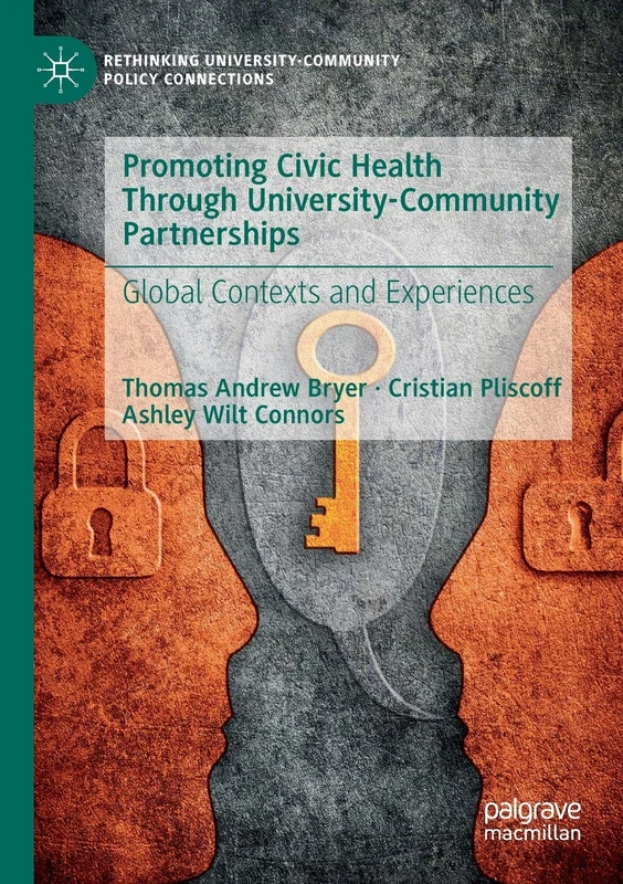 Promoting Civic Health Through University-Community Partnerships: Global Contexts and Experiences (Rethinking University-Community Policy Connections)