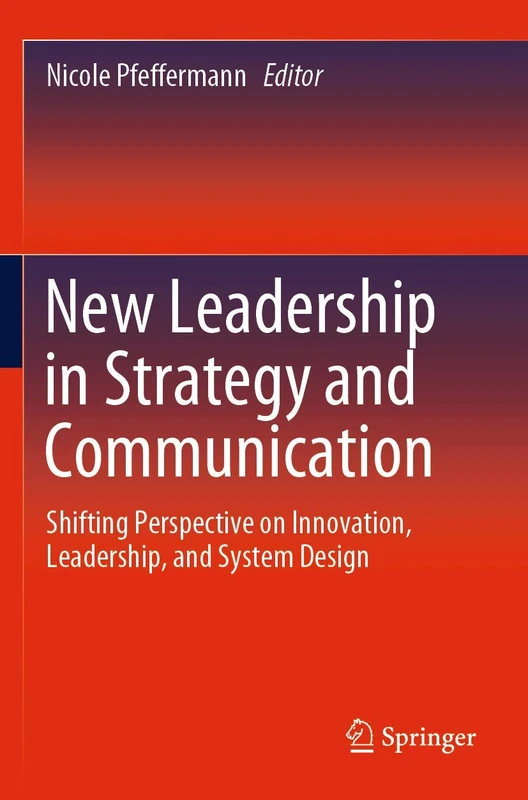 New Leadership in Strategy and Communication: Shifting Perspective on Innovation, Leadership, and System Design