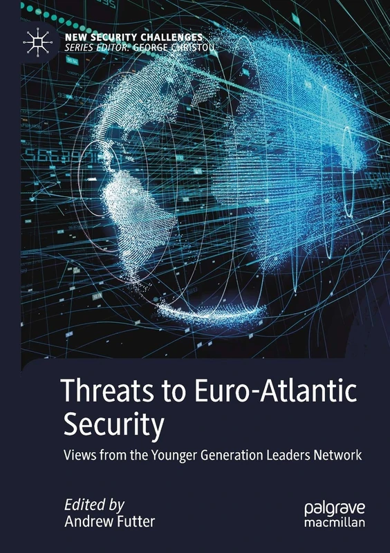 Threats to Euro-Atlantic Security: Views from the Younger Generation Leaders Network (New Security Challenges)