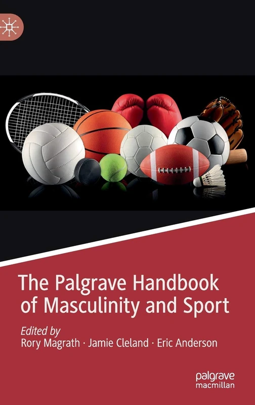 Palgrave Handbook of Masculinity and Sport - Macmillan Book