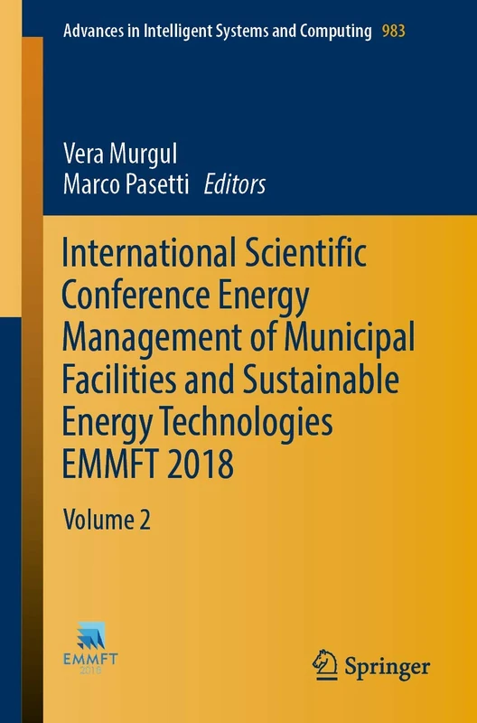 International Scientific Conference Energy Management of Municipal Facilities and Sustainable Energy Technologies EMMFT 2018: Volume 2: 983 (Advances in Intelligent Systems and Computing, 983)