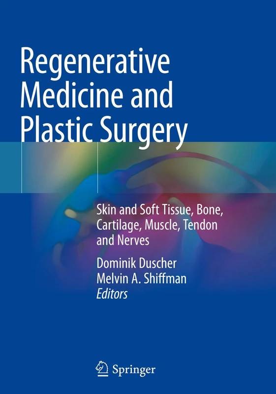 Regenerative Medicine and Plastic Surgery: Skin and Soft Tissue, Bone, Cartilage, Muscle, Tendon and Nerves