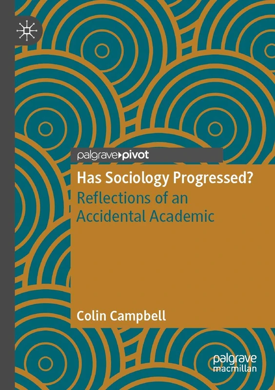 Has Sociology Progressed?: Reflections of an Accidental Academic