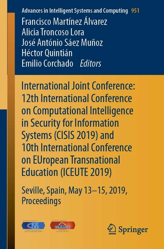 International Joint Conference: 12th International Conference on Computational Intelligence in Security for Information Systems (CISIS 2019) and 10th ... in Intelligent Systems and Computing, 951)