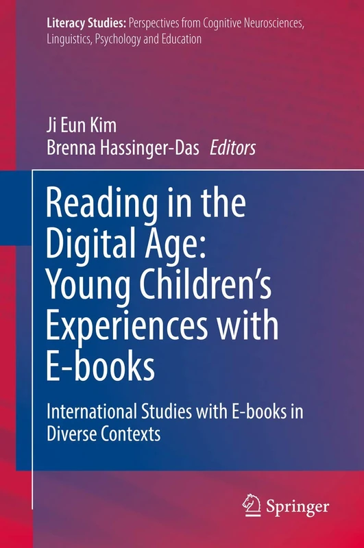 Reading in the Digital Age: Young Children’s Experiences with E-books: International Studies with E-books in Diverse Contexts: 18 (Literacy Studies, 18)