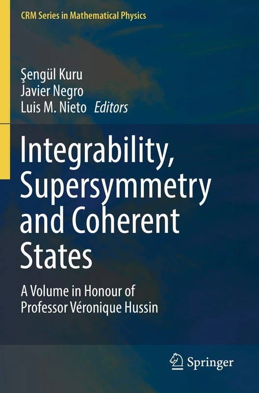 Integrability, Supersymmetry and Coherent States: A Volume in Honour of Professor Véronique Hussin (CRM Series in Mathematical Physics)